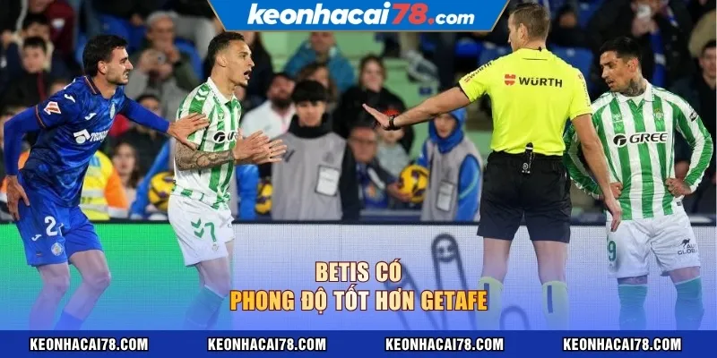 Betis có phong độ tốt hơn Getafe