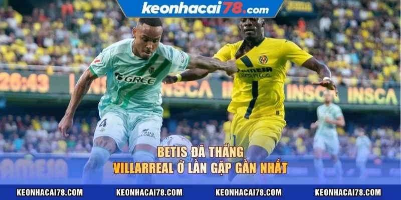 Betis đã thắng Villarreal ở lần gặp gần nhất