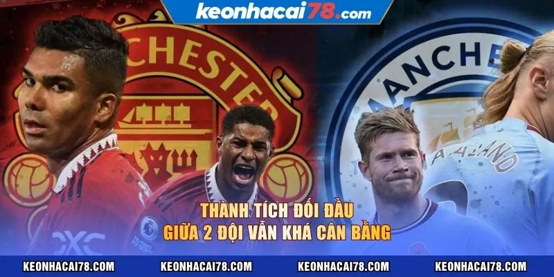 Thành tích đối đầu giữa 2 đội vẫn khá cân bằng